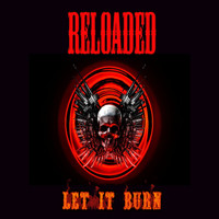 Reloaded - Let It Burn