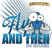 DJ Rookie - Fly and Then