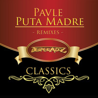 Pavle - Puta Madre Remixes (Desperadoz Classics)