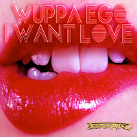 Wuppa Ego - I Want Love