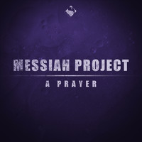 Messiah Project - A Prayer