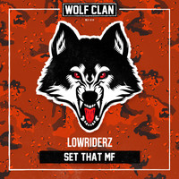 LowRIDERz - Set That MF