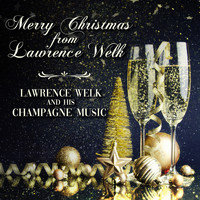 Lawrence Welk & His Champagne Music - Merry Christmas from Lawrence Welk