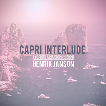 Henrik Janson - Capri Interlude For Guitar and Strings
