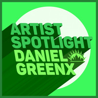 Daniel Greenx - Artist Spotlight