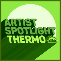 Thermo - Artist Spotlight