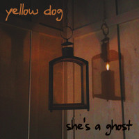 Yellow Dog - She's a Ghost