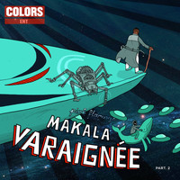 Makala - Varaignée, Pt. 2