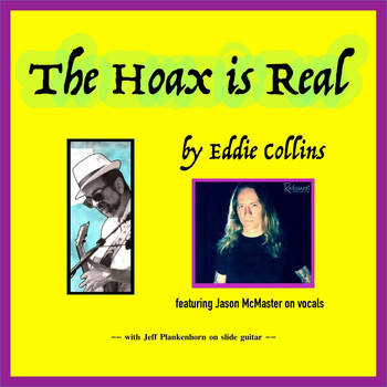 Eddie Collins - The Hoax Is Real (feat. Jason McMaster & Jeff Plankenhorn)