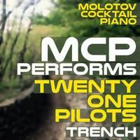 Molotov Cocktail Piano - MCP Performs Twenty One Pilots: Trench