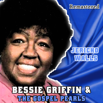 Bessie Griffin & The Gospel Pearls - Jericho Walls (Remastered)