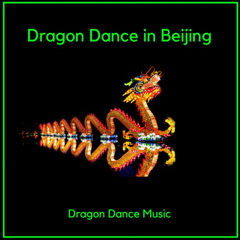 Dragon Dance Music - Dragon Dance in Beijing