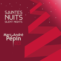 Marc-Andre Pepin - Saintes nuits / Silent nights