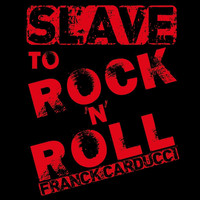 Franck Carducci - Slave to Rock 'n' Roll