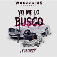 Fuegiezy - Yo Me Lo Busco (Explicit)