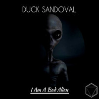 Duck Sandoval - I Am A Bad Alien