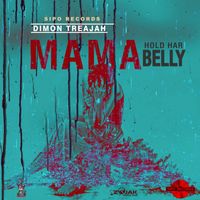 Dimon Treajah - Mama Hold Har Belly - Single