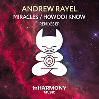 Andrew Rayel - Miracles / How Do I Know (Remixes EP)