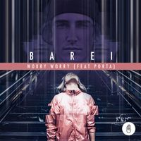 Barei - Worry, Worry (feat. Porta)