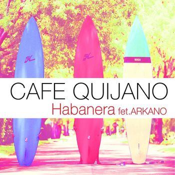Cafe Quijano - Habanera (feat. Arkano)