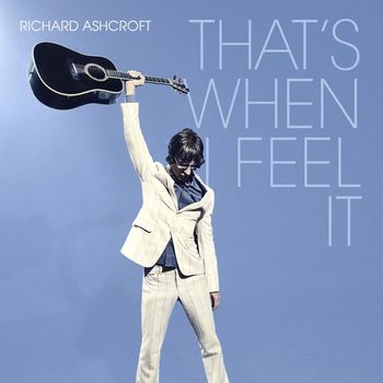 Richard Ashcroft - That's When I Feel It