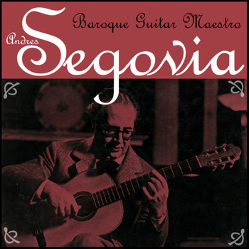 Andres Segovia - Baroque Guitar Maestro