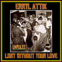 Erryl Attik - Lost Without Your Love