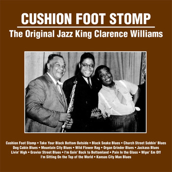 Clarence Williams - Cushion Foot Stomp : The Original Jazz King Clarence Williams