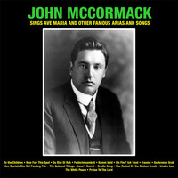 John McCormack - John McCormack Sings Ave Maria  And Other Famous Arias And Songs