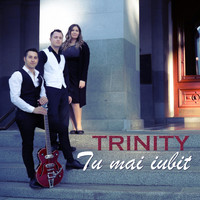 Trinity - Tu Mai Iubit