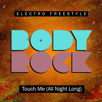 Body Rock - Touch Me (all Night Long)