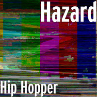 Hazard - Hip Hopper (Explicit)