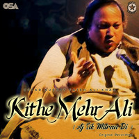 Ustad Nusrat Fateh Ali Khan - Kithe Mehr Ali (Aj Sik Mitran Di)