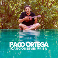 Paco Ortega - Canciones Sin Prisa