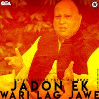 Ustad Nusrat Fateh Ali Khan - Jadon Ek Wari Lag Jawe