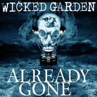 Wicked Garden - Already Gone