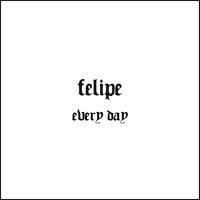 Felipe - Every Day (Explicit)