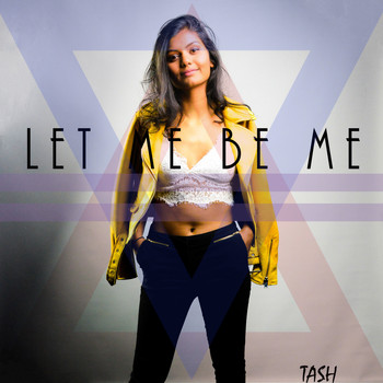 Tash - Let Me Be Me