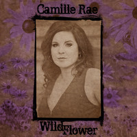 Camille Rae - Wild Flower