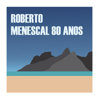 Roberto Menescal - Menescal 80 Anos