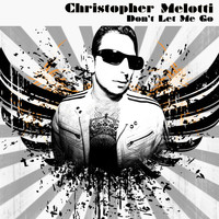 Chris Melotti - Don't Let Me Go