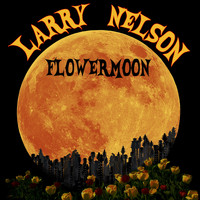 Larry Nelson - Flowermoon