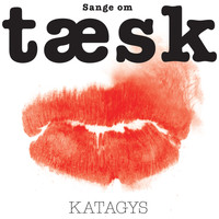 Katagys - Sange Om Tæsk