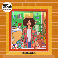 Olivia Nelson - Never Too Late - Remixes