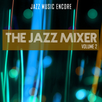 Various Artists - Jazz Music Encore: The Jazz Mixer, Vol. 2
