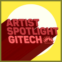 Gitech - Artist Spotlight