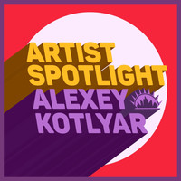 Alexey Kotlyar - Artist Spotlight