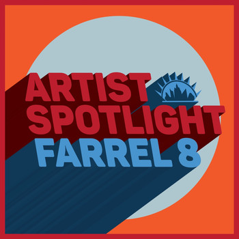 Farrel 8 - Artist Spotlight