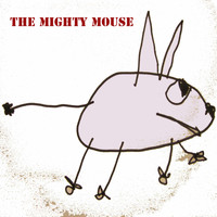 The Mighty Mouse - Pictures