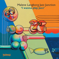 Malene Langborg & Malene Langborg Jazz Junction - I wanna play jazz
